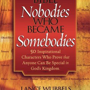 Bible Nobodies Who Became Somebodies-50 Inspirational Characters